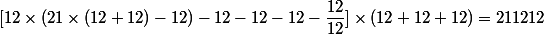 [12\times(21\times(12+12)-12)-12-12-12-\dfrac{12}{12}]\times(12+12+12)=211212